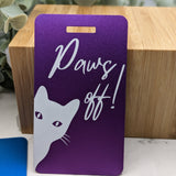 Custom Luggage PAWS OFF Kitty Cat Anodized Aluminum Metal High Quality! Great Gift! Funny Bag Tag Meow