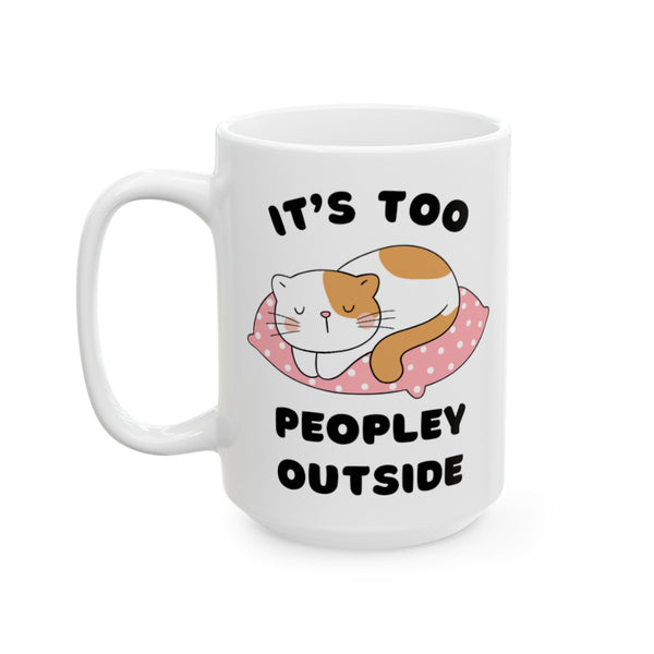 Introvert Mug "It's Too Peopley Outside" Kitty Cat Mug Funny Gift for Cat Lover Gift for Cat Mom Mug for Cat Dad Funny Antisocial Mug