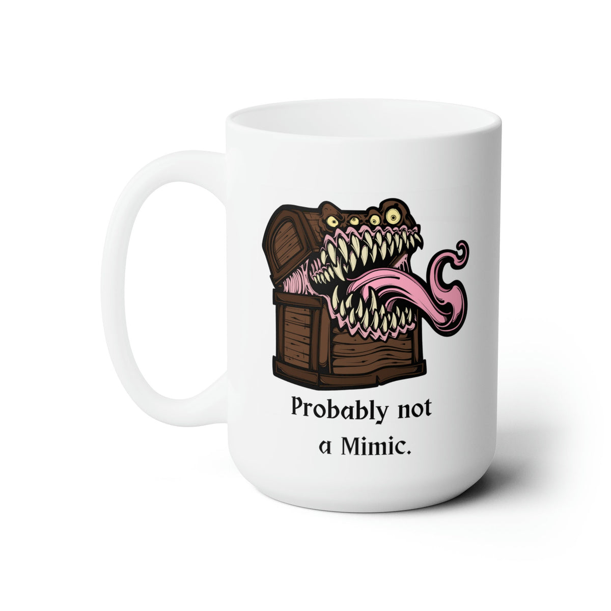 Dungeons and Dragons Mug Probably Not a Mimic DnD Dungeon Master Gift Nerdy Geek Present 15oz Large Coffee Tea Mug