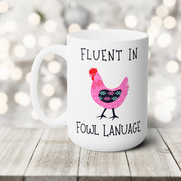 Chicken Mug Funny Ceramic Coffee Cup Fluent in Fowl Language Punny Gift for Country Girl Chicken Keepers Farmers Crazy Chicken Lady Mom Dad