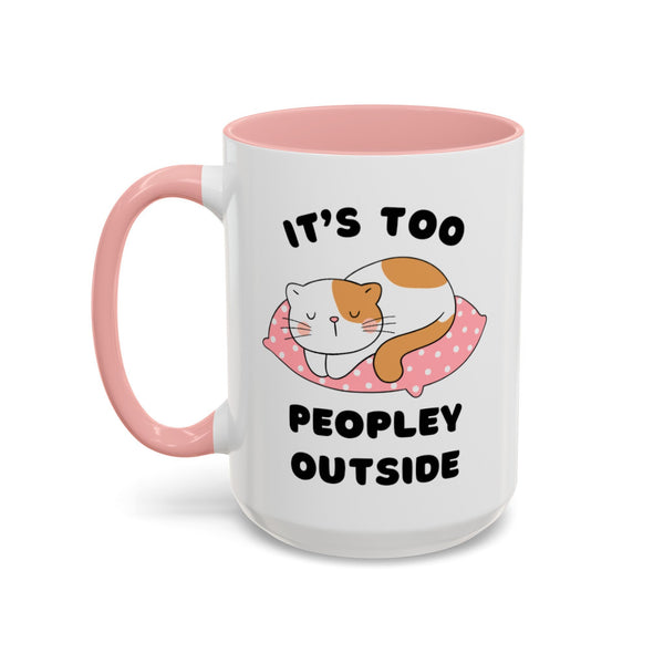 Introvert Mug "It's Too Peopley Outside" Kitty Cat Mug Funny Gift for Cat Lover Gift for Cat Mom Mug for Cat Dad Funny Antisocial Mug