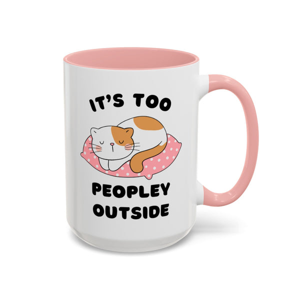 Introvert Mug "It's Too Peopley Outside" Kitty Cat Mug Funny Gift for Cat Lover Gift for Cat Mom Mug for Cat Dad Funny Antisocial Mug