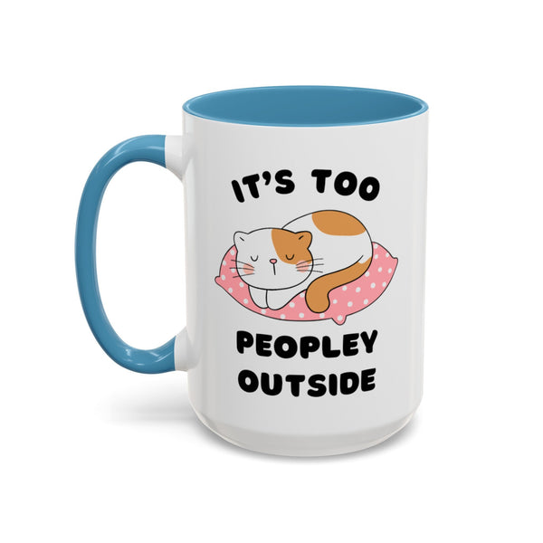 Introvert Mug "It's Too Peopley Outside" Kitty Cat Mug Funny Gift for Cat Lover Gift for Cat Mom Mug for Cat Dad Funny Antisocial Mug