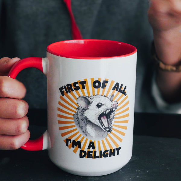 Screaming Possum Mug First Of All I&#39;m A Delight Sarcastic gift for wife gift for coworker gift for sarcastic friend