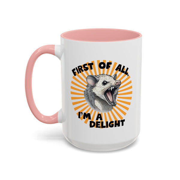 Possum Mug "First Of All, I'm a Delight" Funny Meme Mug for Opossum Lovers Snarky Gift for Friend Screaming Possum Themed Coffee Mug